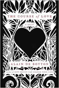 ACCESS EBOOK EPUB KINDLE PDF The Course of Love: A Novel by Alain de Botton 🗃️