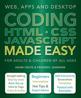 Get PDF EBOOK EPUB KINDLE Coding HTML CSS JavaScript Made Easy: Web, Apps and Desktop by  Adam Crute