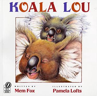 Access [EBOOK EPUB KINDLE PDF] Koala Lou by  Mem Fox &  Pamela Lofts 📔