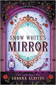 [VIEW] EBOOK EPUB KINDLE PDF Snow White's Mirror (Fairy-tale Inheritance Series) by Shonna Slayton �