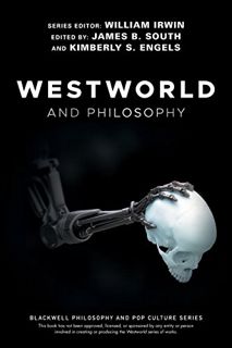[Read] [PDF EBOOK EPUB KINDLE] Westworld and Philosophy: If You Go Looking for the Truth, Get the Wh