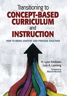 View KINDLE PDF EBOOK EPUB Transitioning to Concept-Based Curriculum and Instruction: How to Bring C