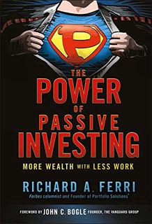 Read [KINDLE PDF EBOOK EPUB] The Power of Passive Investing: More Wealth with Less Work by  Richard