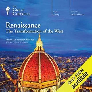 [ACCESS] PDF EBOOK EPUB KINDLE Renaissance: The Transformation of the West by  Jennifer McNabb,The G