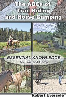 [VIEW] [PDF EBOOK EPUB KINDLE] The ABCs of Trail Riding and Horse Camping: Essential Knowledge for T