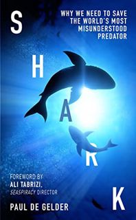 VIEW [EBOOK EPUB KINDLE PDF] Shark: Why we need to save the world’s most misunderstood predator – fo