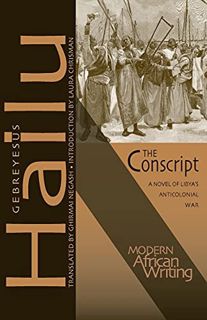 [Access] [EBOOK EPUB KINDLE PDF] The Conscript: A Novel of Libya’s Anticolonial War (Modern African