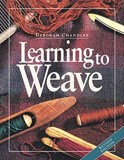 [Access] KINDLE PDF EBOOK EPUB Learning to Weave by  Deborah Chandler 📂