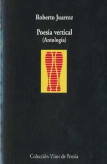 [VIEW] EBOOK EPUB KINDLE PDF Poesía vertical: Antología by  Roberto Juarroz &  Francisco José Cruz P