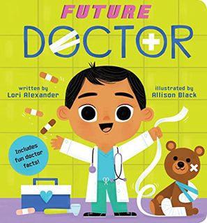 READ [KINDLE PDF EBOOK EPUB] Future Doctor (Baby Book) (4) (Future Baby) by  Lori Alexander &  Allis