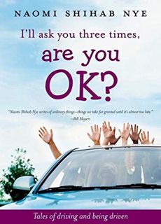 Access EPUB KINDLE PDF EBOOK I'll Ask You Three Times, Are You OK?: Tales of Driving and Being Drive