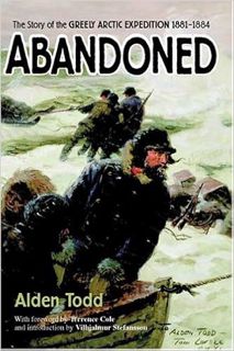 READ EBOOK EPUB KINDLE PDF Abandoned: The Story of the Greely Arctic Expedition 1881-1884 by Alden T