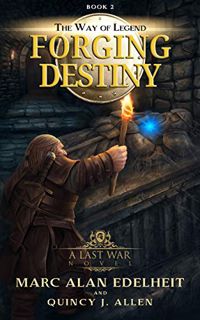 [GET] PDF EBOOK EPUB KINDLE Forging Destiny (The Way of Legend Book 2) by  Marc Alan  Edelheit &  Qu