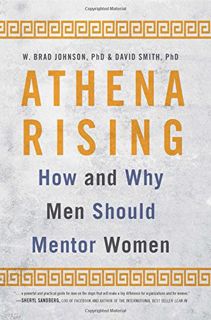 Read [EPUB KINDLE PDF EBOOK] Athena Rising: How and Why Men Should Mentor Women by  W. Brad Johnson