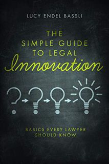 Get [EBOOK EPUB KINDLE PDF] The Simple Guide to Legal Innovation: Basics Every Lawyer Should Know by