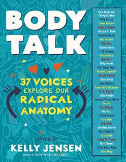 [READ] EPUB KINDLE PDF EBOOK Body Talk: 37 Voices Explore Our Radical Anatomy by  Kelly Jensen 💕
