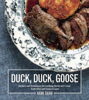 [GET] [PDF EBOOK EPUB KINDLE] Duck, Duck, Goose: Recipes and Techniques for Cooking Ducks and Geese,
