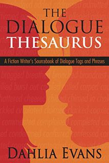 READ [KINDLE PDF EBOOK EPUB] The Dialogue Thesaurus: A Fiction Writer's Sourcebook of Dialogue Tags