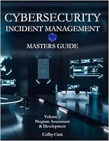 ACCESS [KINDLE PDF EBOOK EPUB] CYBERSECURITY INCIDENT MANAGEMENT MASTERS GUIDE: Volume 2 - Program A