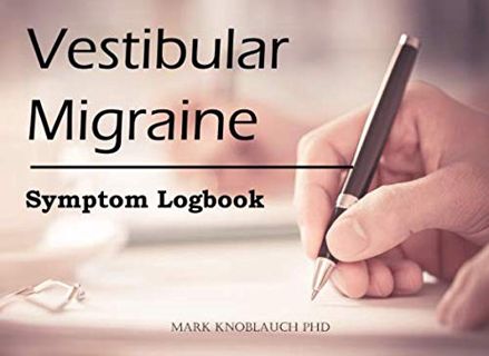 Read PDF EBOOK EPUB KINDLE Vestibular Migraine: Symptom Logbook by  Mark Knoblauch PhD √
