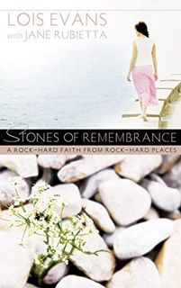 [Read] PDF EBOOK EPUB KINDLE Stones of Remembrance: A Rock-Hard Faith From Rock-Hard Places by  Lois