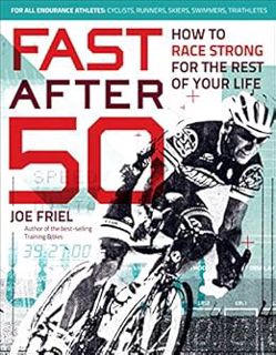 VIEW [KINDLE PDF EBOOK EPUB] Fast After 50: How to Race Strong for the Rest of Your Life by Friel Jo