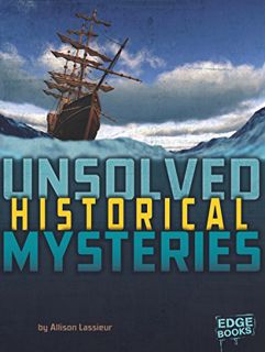 ACCESS [KINDLE PDF EBOOK EPUB] Unsolved Historical Mysteries (Unsolved Mystery Files) by  Allison La