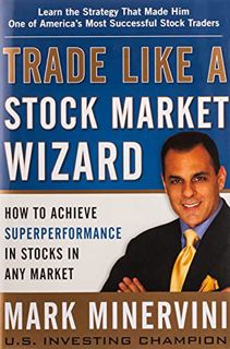 [Read] PDF EBOOK EPUB KINDLE Trade Like a Stock Market Wizard: How to Achieve Super Performance in S