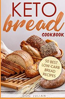 [READ] EBOOK EPUB KINDLE PDF Keto Bread Cookbook: 50 best low-carb bread recipes (Keto Diet) by  Doc