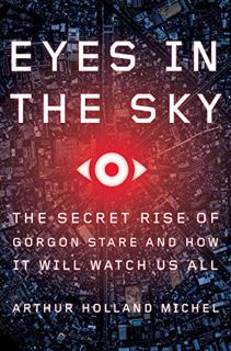[GET] PDF EBOOK EPUB KINDLE Eyes In The Sky: The Secret Rise of Gorgon Stare and How It Will Watch U