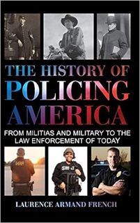 VIEW [EPUB KINDLE PDF EBOOK] The History of Policing America: From Militias and Military to the Law