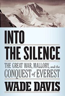 [GET] KINDLE PDF EBOOK EPUB Into the Silence: The Great War, Mallory, and the Conquest of Everest by