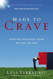 [Get] EPUB KINDLE PDF EBOOK Made to Crave: Satisfying Your Deepest Desire with God, Not Food by  Lys