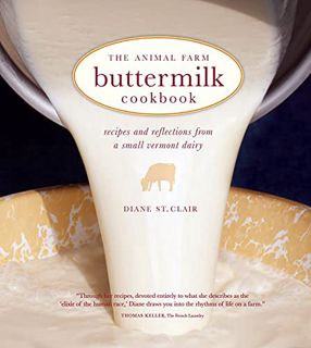 [ACCESS] PDF EBOOK EPUB KINDLE The Animal Farm Buttermilk Cookbook: Recipes and Reflections from a S
