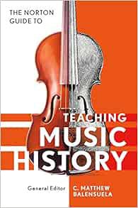 [VIEW] [EBOOK EPUB KINDLE PDF] Norton Guide to Teaching Music History by Matthew Balensuela 💙