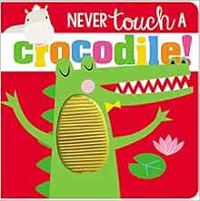 [GET] EBOOK EPUB KINDLE PDF Never Touch a Crocodile! by Rosie Greening,Shannon Hays 📩