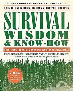 READ [KINDLE PDF EBOOK EPUB] Survival Wisdom & Know-How: Everything You Need to Know to Subsist in t