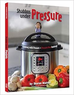 Access EBOOK EPUB KINDLE PDF Shabbos under Pressure:Cooking with Pressure = Pressure Free Cooking by