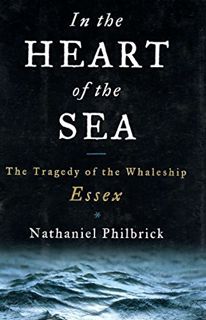 [Get] EPUB KINDLE PDF EBOOK In the Heart of the Sea: The Tragedy of the Whaleship Essex by  Nathanie