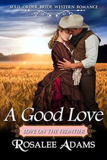 [Read] EPUB KINDLE PDF EBOOK A Good Love: Historical Western Romance by  Rosalee Adams 📦