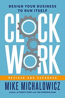 View [EBOOK EPUB KINDLE PDF] Clockwork, Revised and Expanded: Design Your Business to Run Itself by