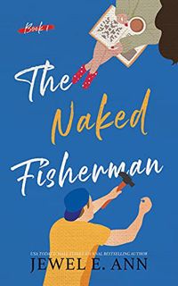 GET [KINDLE PDF EBOOK EPUB] The Naked Fisherman by  Jewel E. Ann &  Maxann Dobson 📃