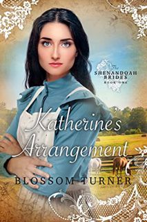 [Get] [KINDLE PDF EBOOK EPUB] Katherine's Arrangement (Shenandoah Brides Book 1) by  Blossom Turner