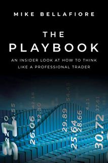 [View] KINDLE PDF EBOOK EPUB The Playbook: An Inside Look at How to Think Like a Professional Trader