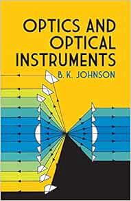 READ PDF EBOOK EPUB KINDLE Optics and Optical Instruments: An Introduction by B. K. Johnson 📭