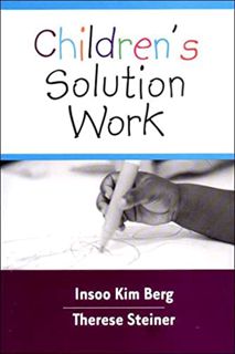 [Access] EPUB KINDLE PDF EBOOK Children's Solution Work by  Insoo Kim Berg &  Therese Steiner 🖋️
