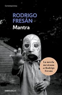 [Read] [EPUB KINDLE PDF EBOOK] Mantra (Spanish Edition) by  Rodrigo Fresán 📜