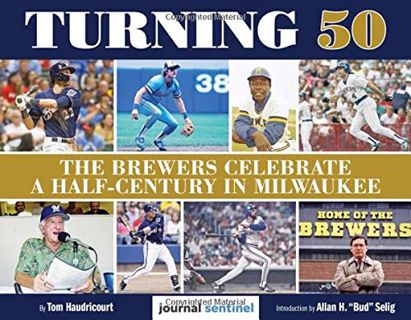 VIEW [EPUB KINDLE PDF EBOOK] Turning 50 - The Brewers Celebrate a Half-Century in Milwaukee by  Tom