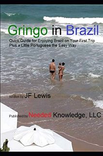[Access] [EBOOK EPUB KINDLE PDF] Gringo in Brazil: Quick Guide for Enjoying Brazil on Your First Tri