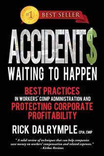 READ KINDLE PDF EBOOK EPUB Accidents Waiting to Happen: Best Practices in Workers' Comp Administrati